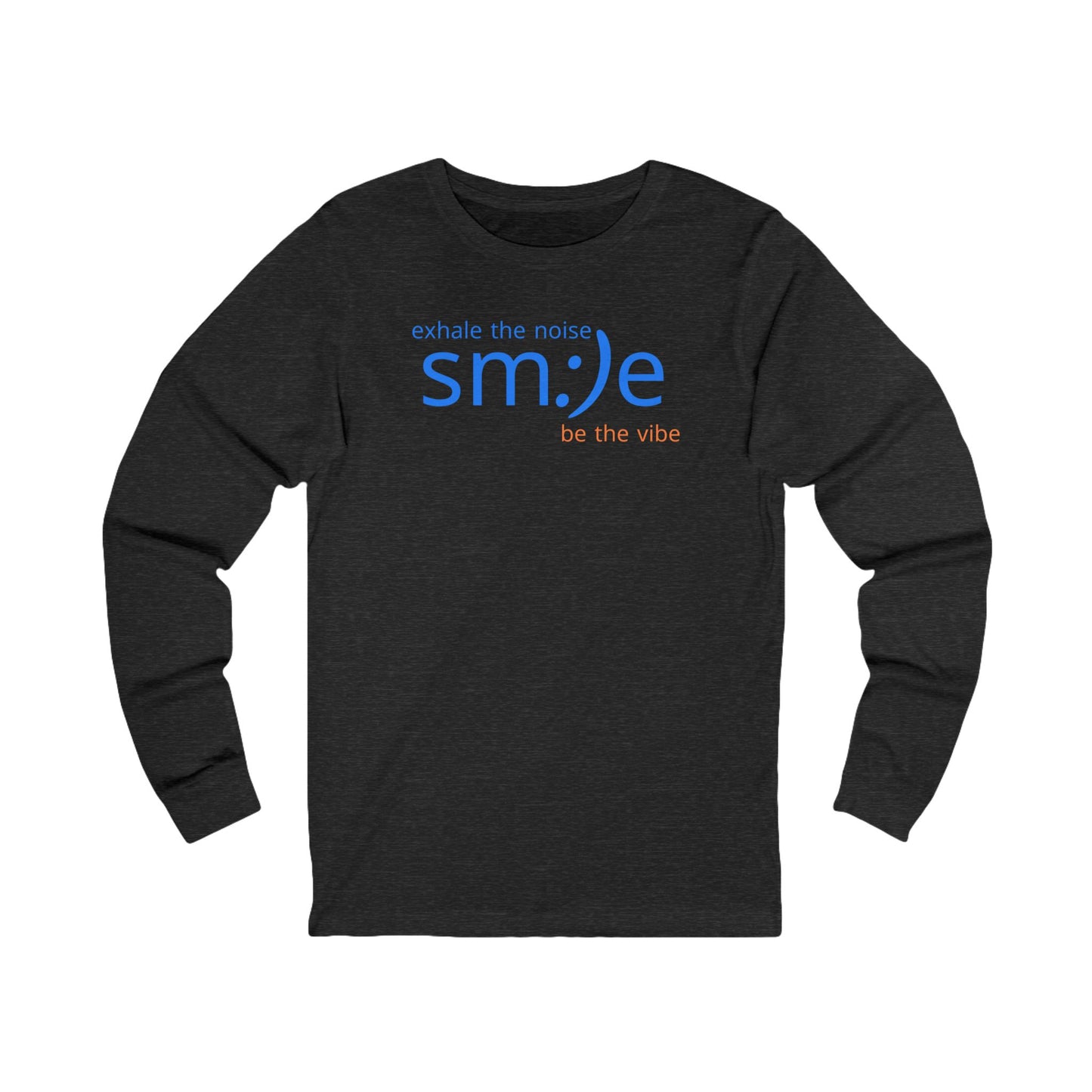Long Sleeve Exhale the Noise sm:)e Be the Vibe Long Sleeve Shirt | Motivational Unisex Streetwear