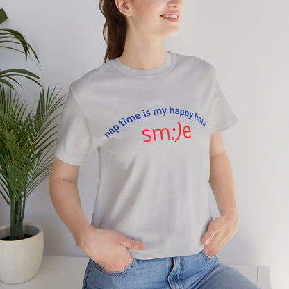 sm:)e Nap Time Is My Happy Hour Tee - Relatable Streetwear, Self-Care Humor, Confidence Booster, Sleep Lover Gift