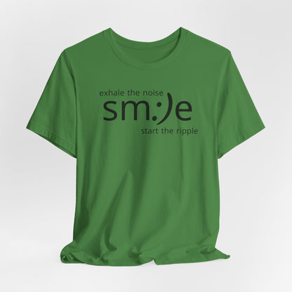 Exhale the Noise sm:)e Start the Ripple | Motivational Streetwear | Positive Energy Tee