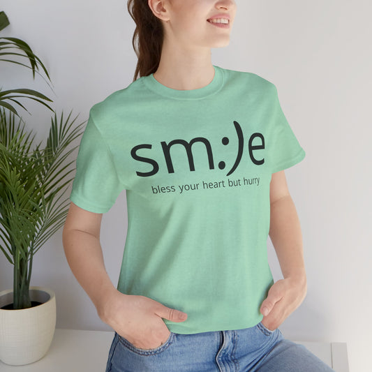 sm:)e Bless Your Heart But Hurry T-Shirt | Sassy Southern Statement Tee | Unisex Streetwear