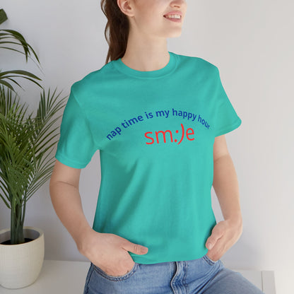 sm:)e Nap Time Is My Happy Hour Tee - Relatable Streetwear, Self-Care Humor, Confidence Booster, Sleep Lover Gift