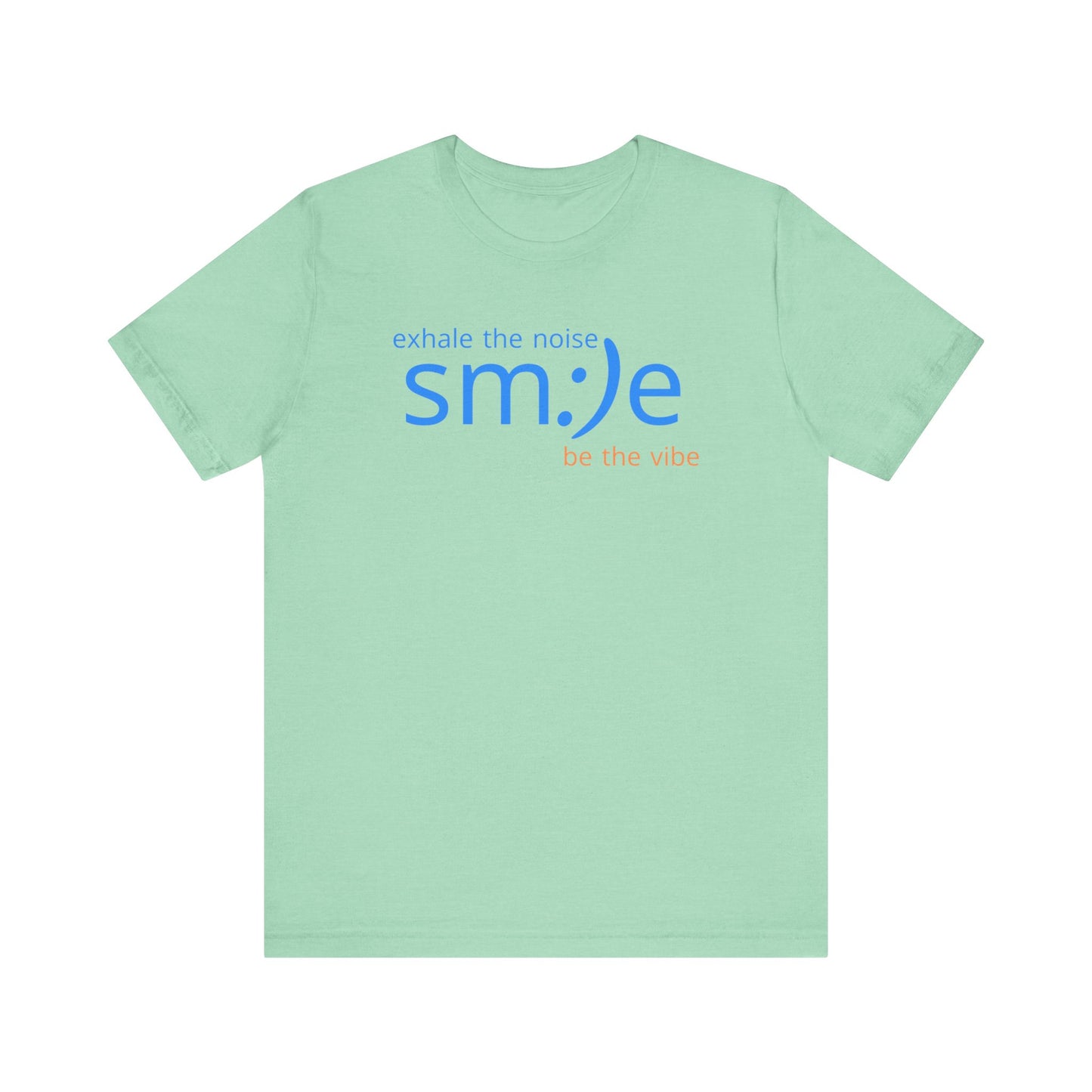 sm:)e Smile Vibe Tee Exhale the Noise | Relaxation Streetwear | Inspirational Motivational Shirt