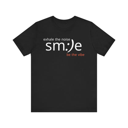 sm:)e Exhale the Noise Be the Vibe Tee | Motivational Streetwear | Perfect Gift for Friends