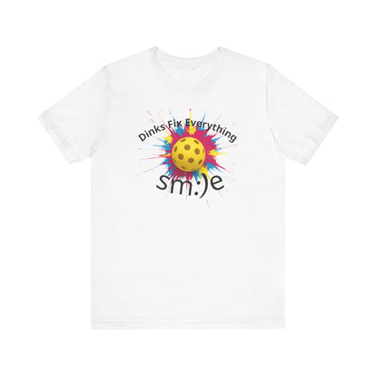 Dinks Fix Everything - Pickleball Streetwear Tee | Unisex Statement Shirt | sm:)e