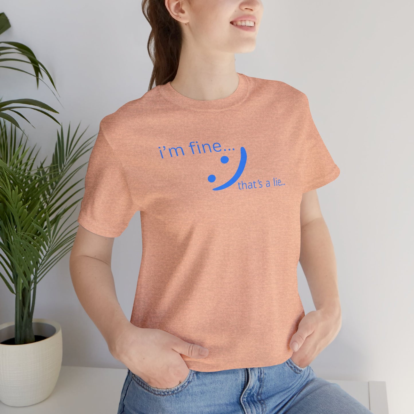 I'm Fine... That's a Lie - Streetwear Statement Tee | Unisex Humor Shirt | sm:)e