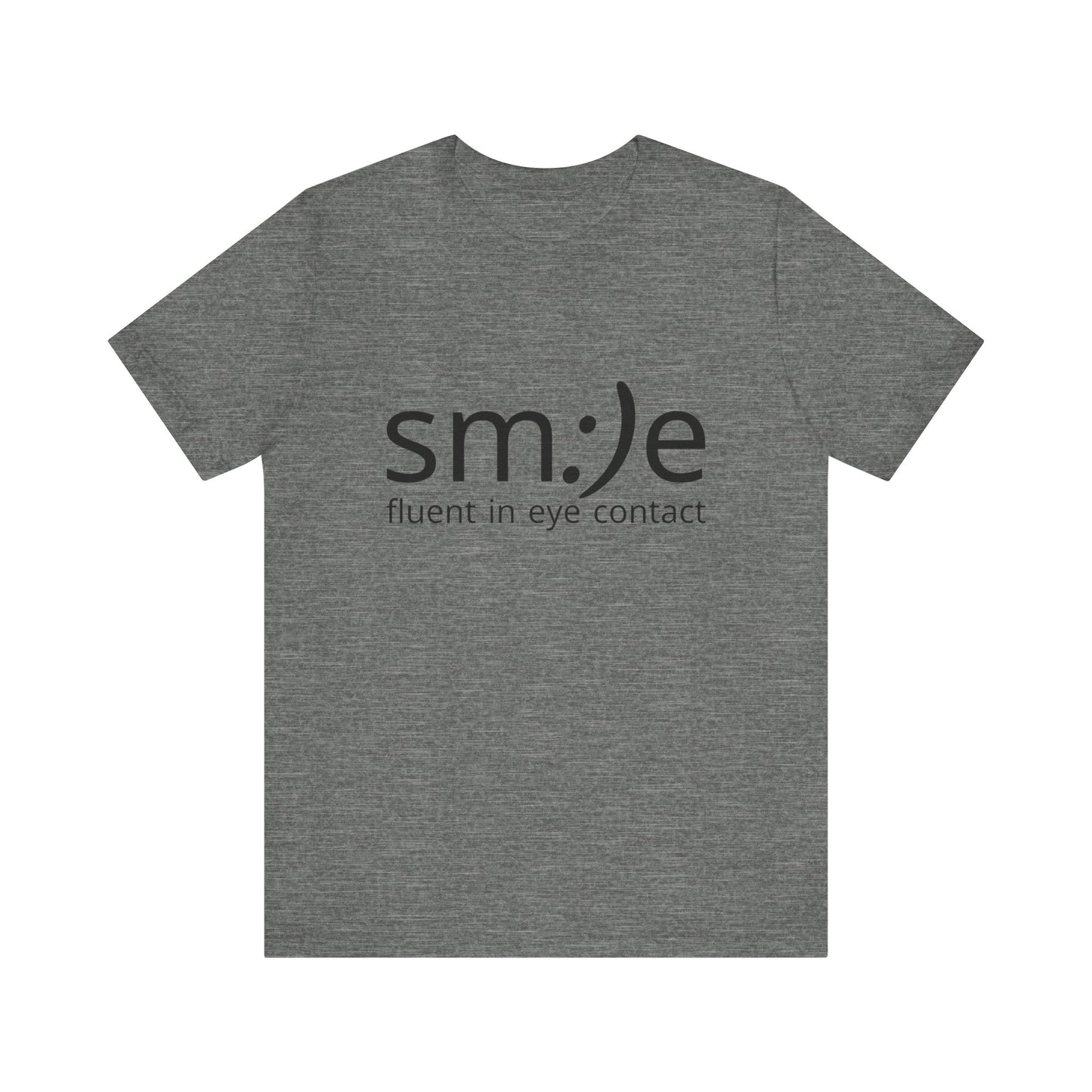 Unisex Jersey Short Sleeve Tee | sm:)e Fluent in Eye Contact | Confidence Streetwear