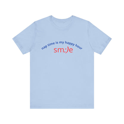 sm:)e Nap Time Is My Happy Hour Tee - Relatable Streetwear, Self-Care Humor, Confidence Booster, Sleep Lover Gift