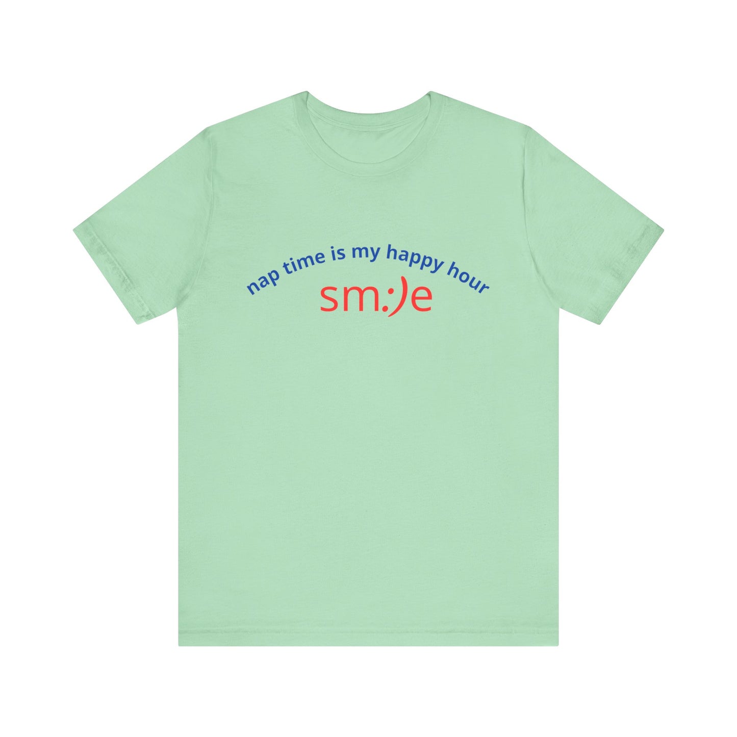 sm:)e Nap Time Is My Happy Hour Tee - Relatable Streetwear, Self-Care Humor, Confidence Booster, Sleep Lover Gift
