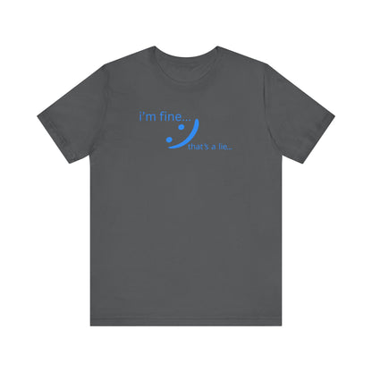 I'm Fine... That's a Lie - Honest Humor Tee | Relatable Streetwear