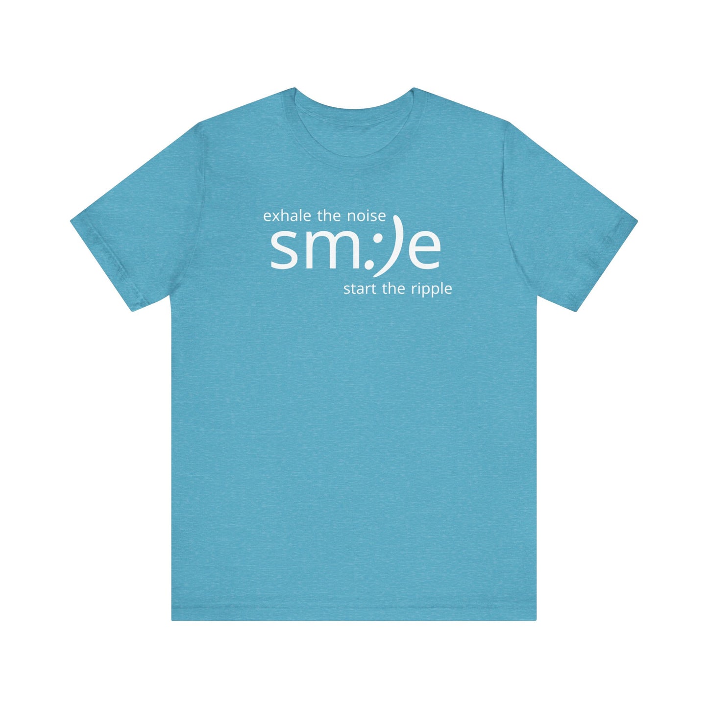 Exhale the Noise sm:)e Be the Ripple | Motivational Streetwear | Lifestyle Statement Tee