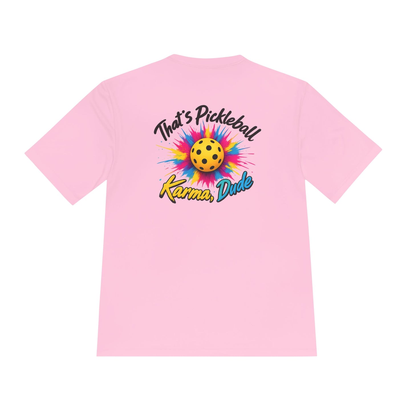 Pickleball Karma Tee — "That's Pickleball Karma, Dude" | Sport-Tek ST350 Moisture-Wicking Shirt