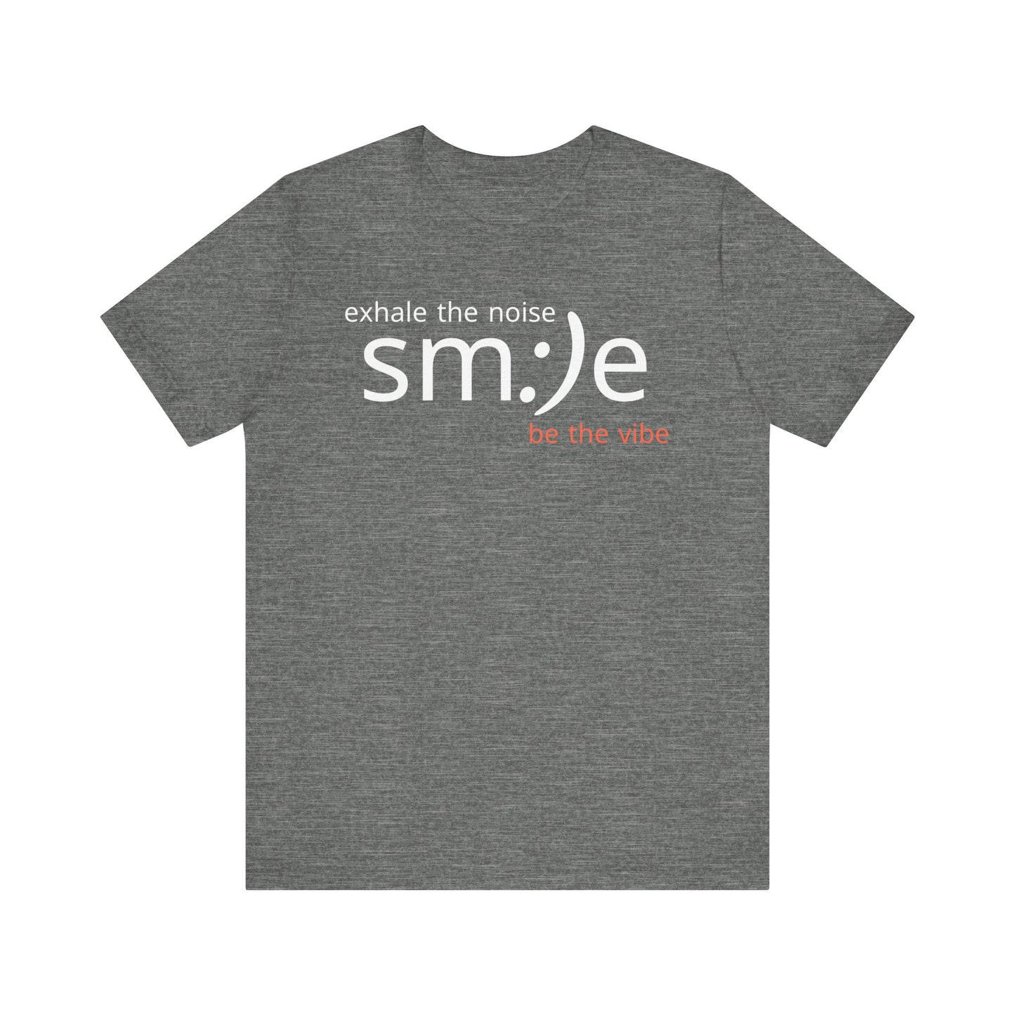 sm:)e Exhale the Noise Be the Vibe | Casual Streetwear Tee | Motivational Gift for Friends