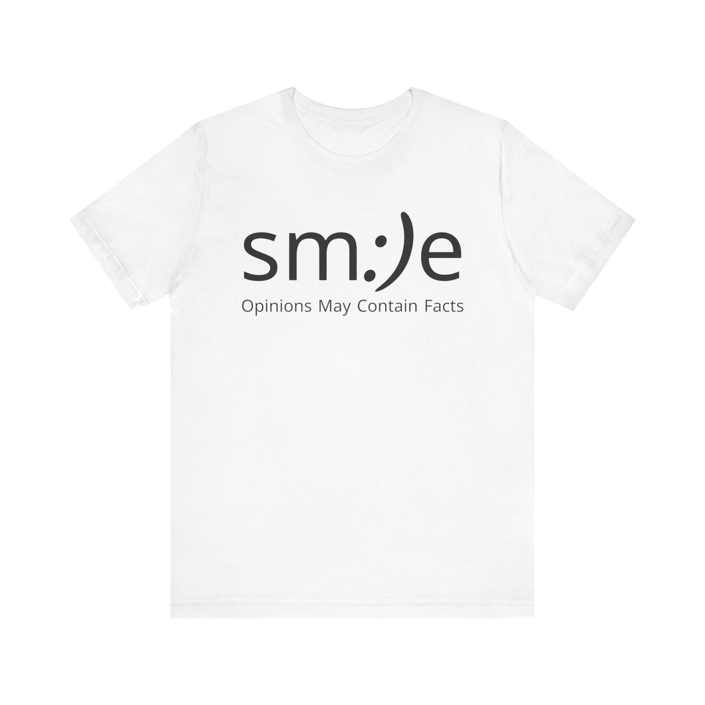 sm:)e “Opinions May Contain Facts” T-Shirt | Witty & Sassy Unisex Tee