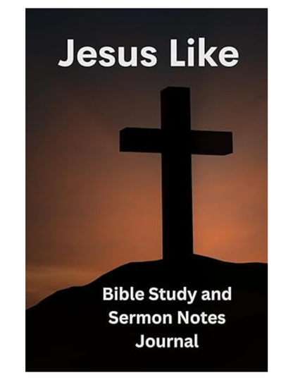 Jesus Like: Learning to Live Like Jesus - Bible Study & Sermon Notebook