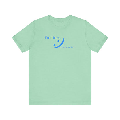 I'm Fine... That's a Lie - Honest Humor Tee | Relatable Streetwear