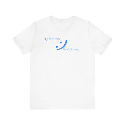 Question? No Comment - Strategic Silence Tee | Unbothered Energy