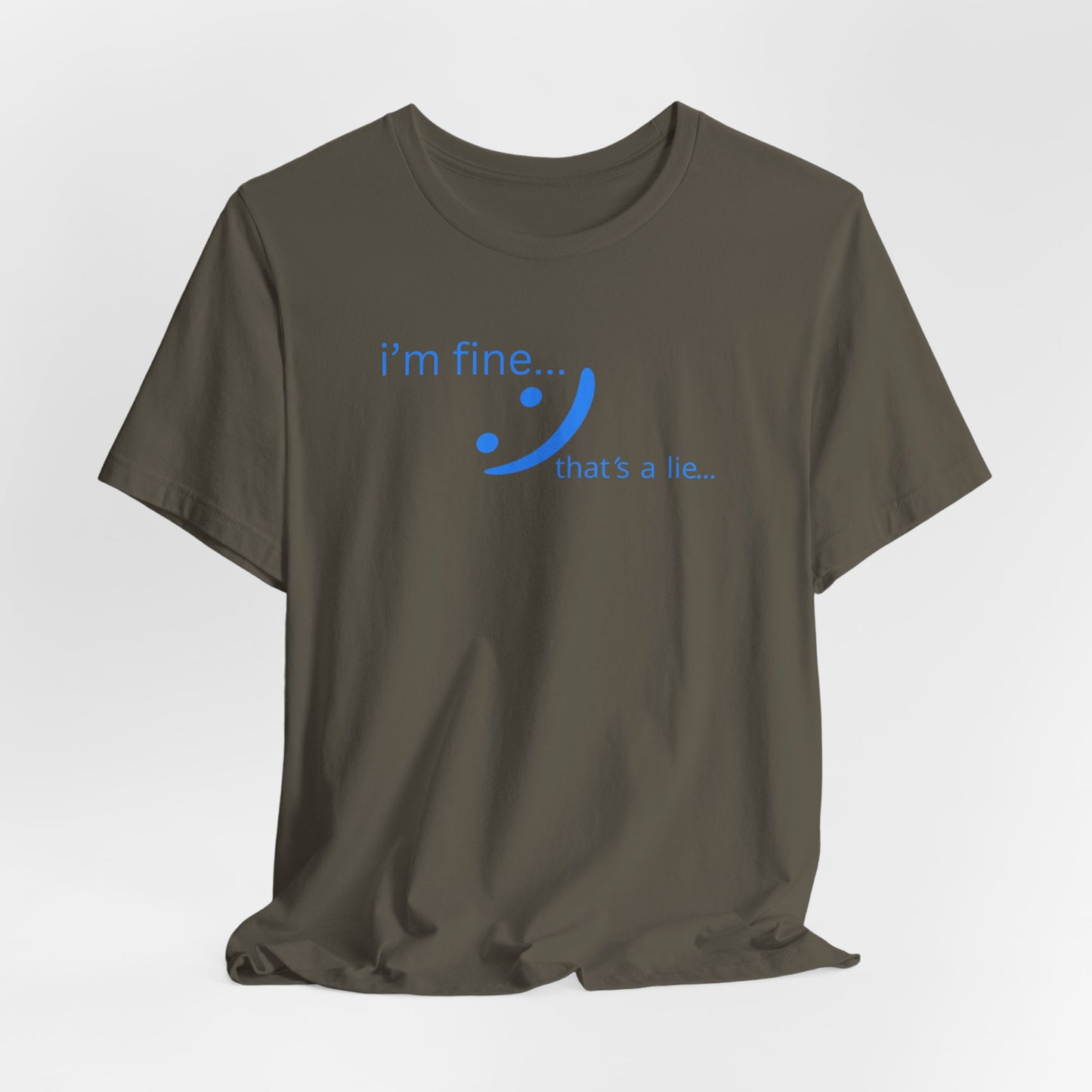 I'm Fine... That's a Lie - Streetwear Statement Tee | Unisex Humor Shirt | sm:)e