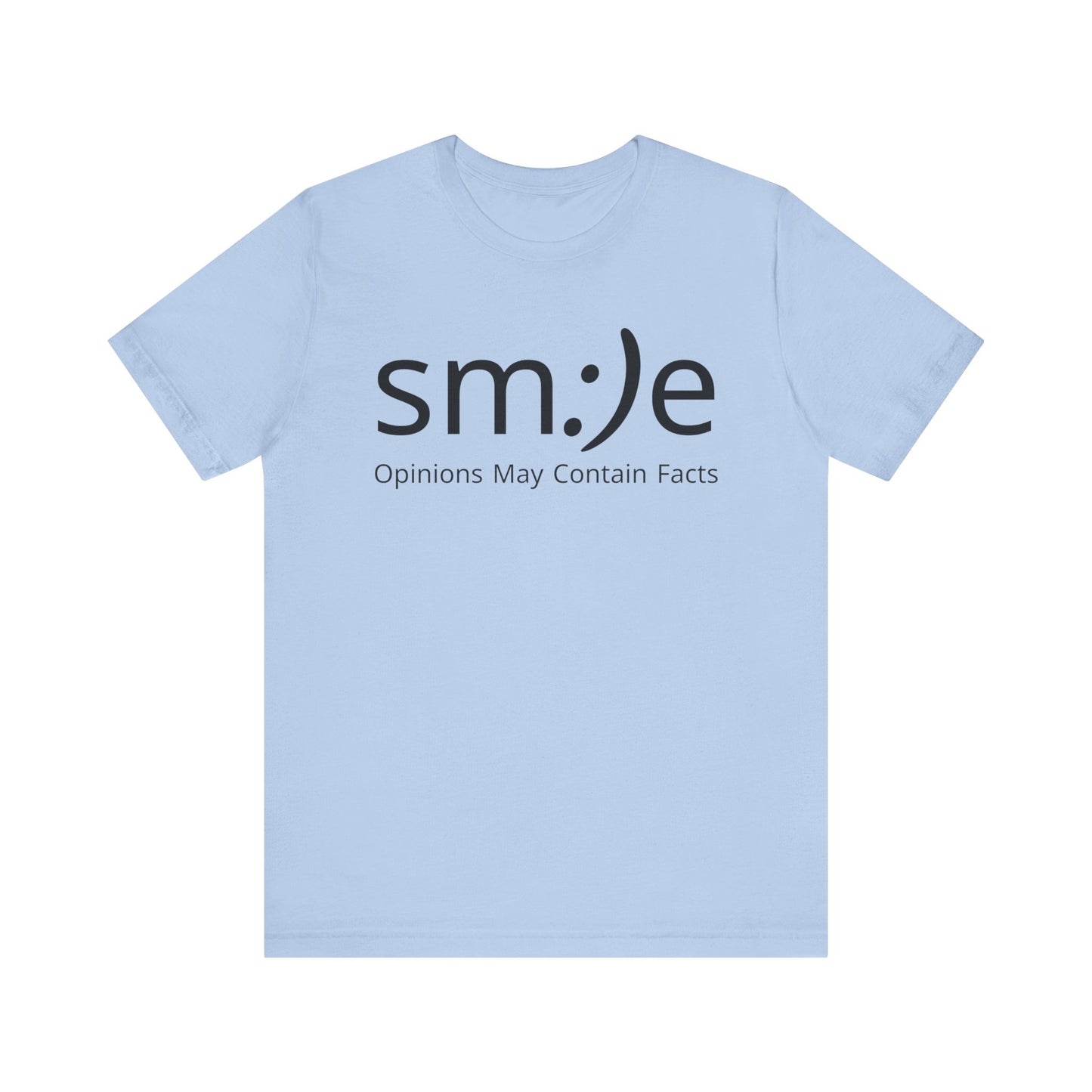 sm:)e “Opinions May Contain Facts” T-Shirt | Witty & Sassy Unisex Tee