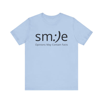 sm:)e Opinions May Contain Facts | Funny Streetwear Graphic Tee