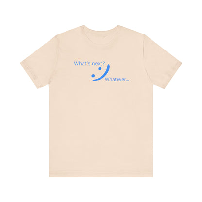 What's Next... Whatever - Unbothered Energy Tee | Chill Vibes