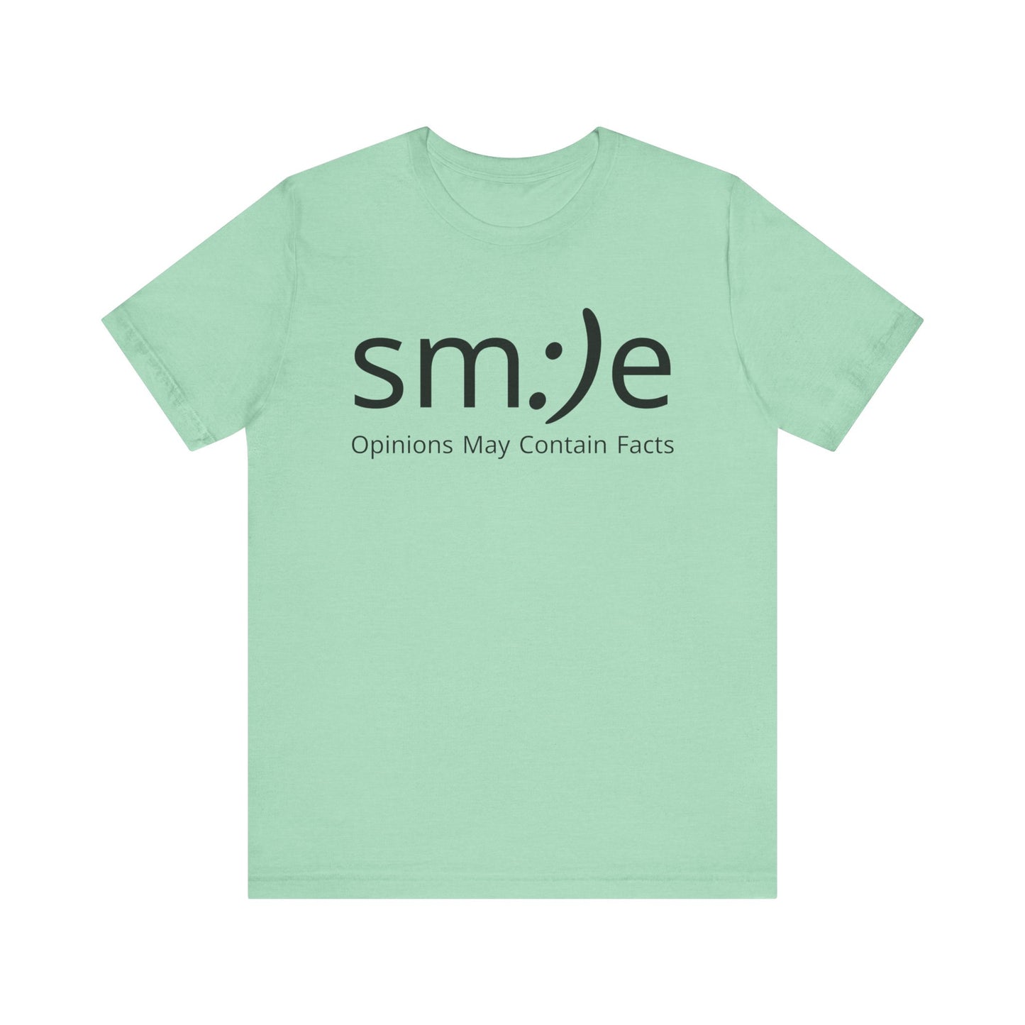 sm:)e “Opinions May Contain Facts” T-Shirt | Witty & Sassy Unisex Tee