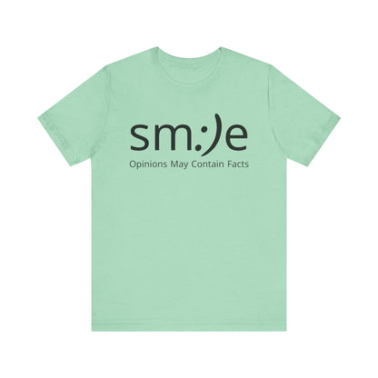 sm:)e Opinions May Contain Facts | Funny Streetwear Graphic Tee