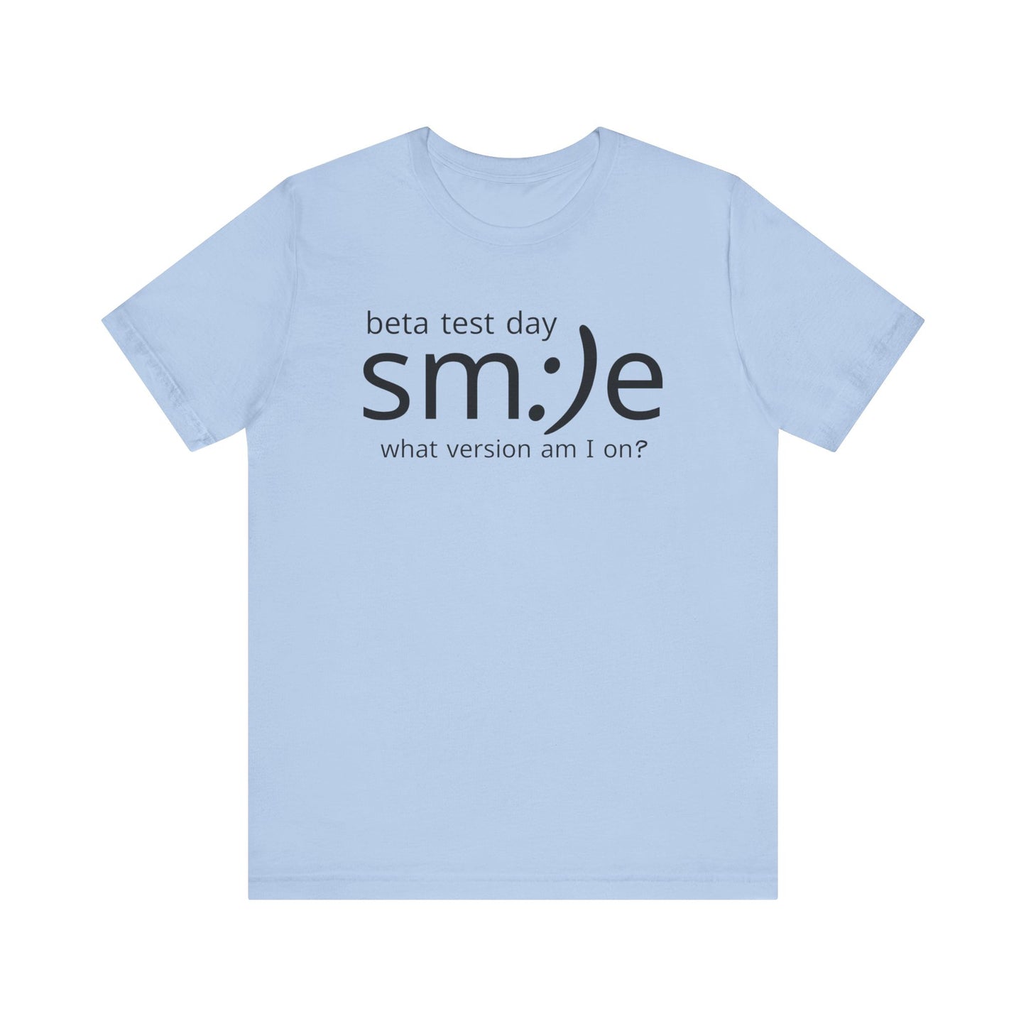 Beta Test Day Statement Tee | Tech Humor Shirt | sm:)e Confidence Wear | Gamer Gift