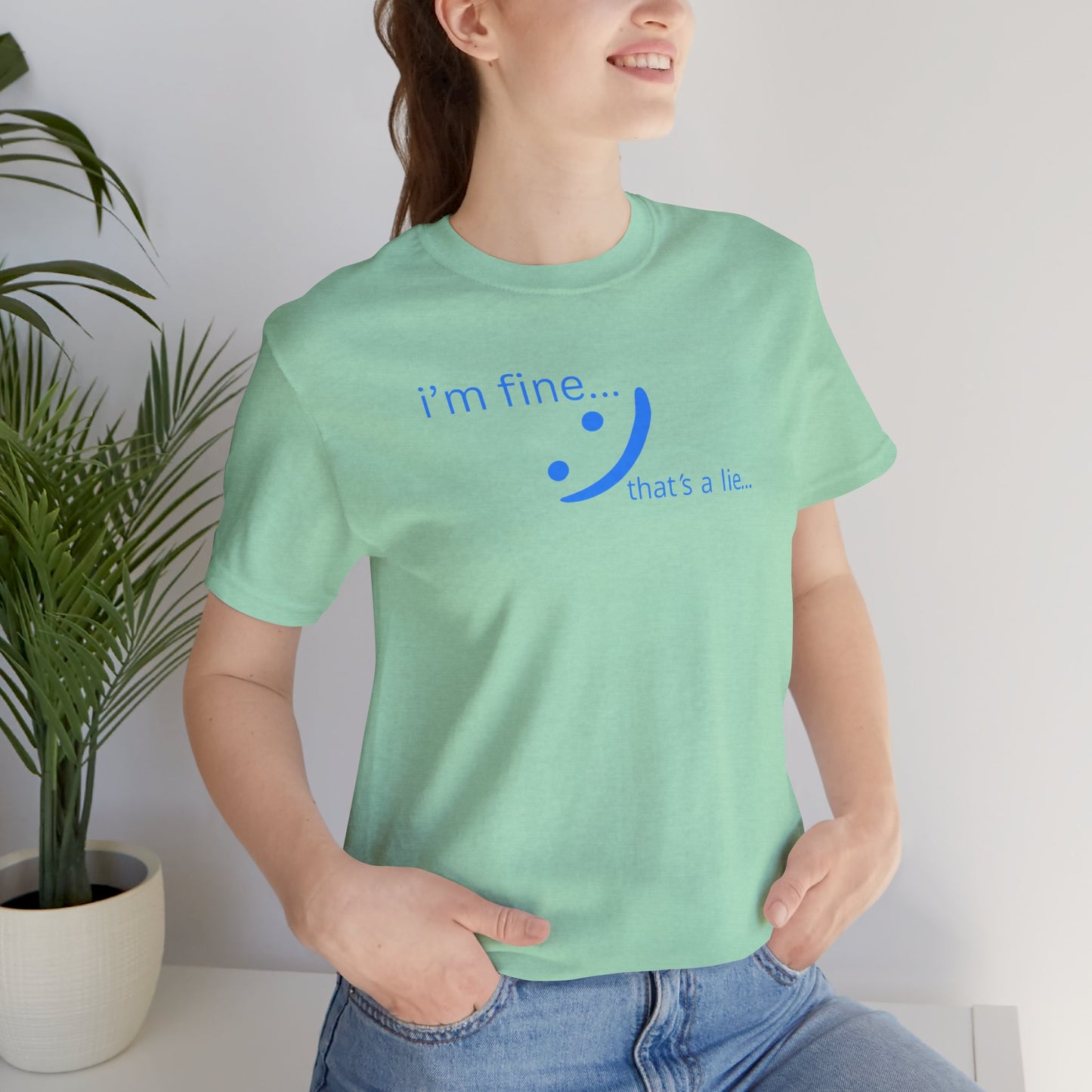 I'm Fine... That's a Lie - Streetwear Statement Tee | Unisex Humor Shirt | sm:)e
