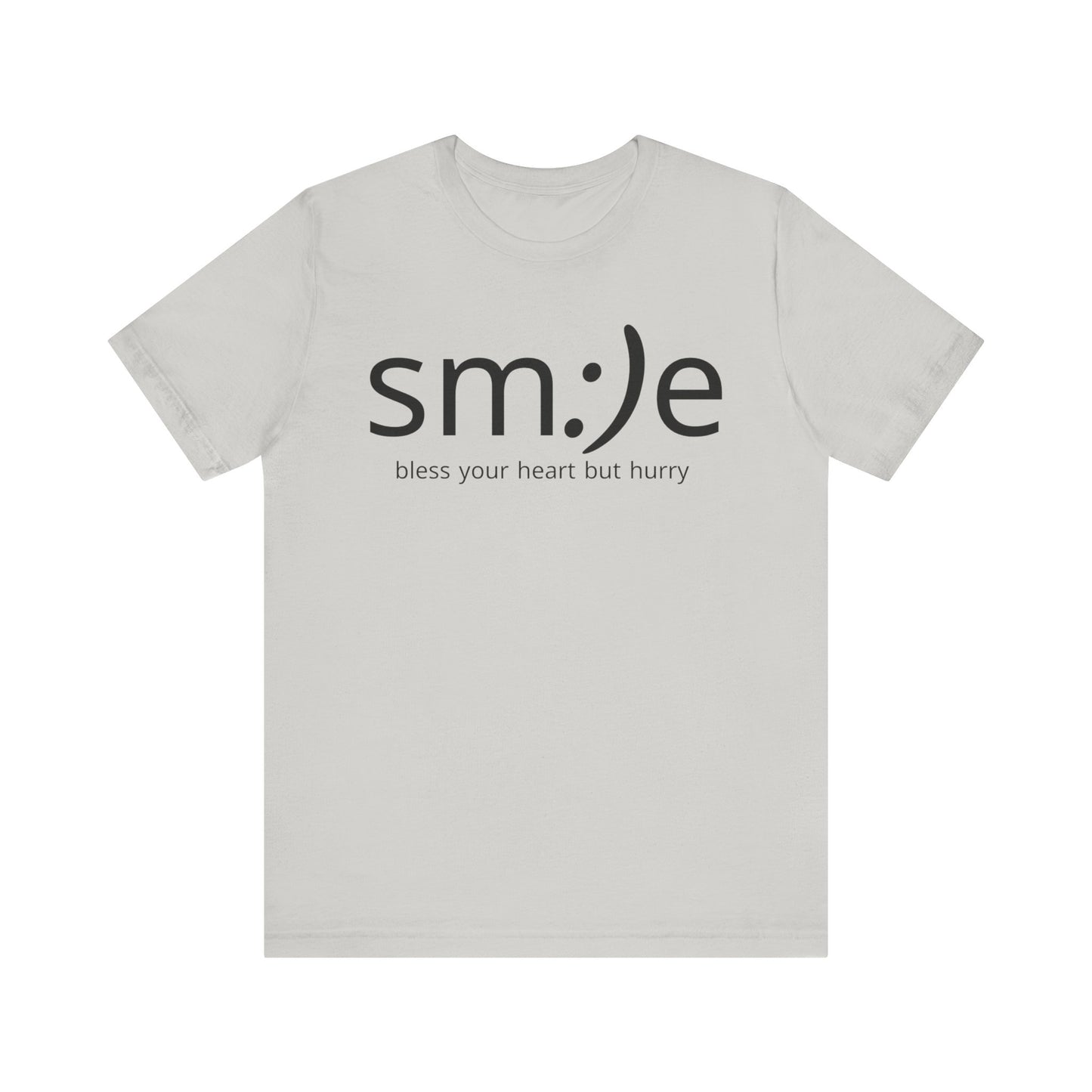 sm:)e Bless Your Heart But Hurry T-Shirt | Sassy Southern Statement Tee | Unisex Streetwear