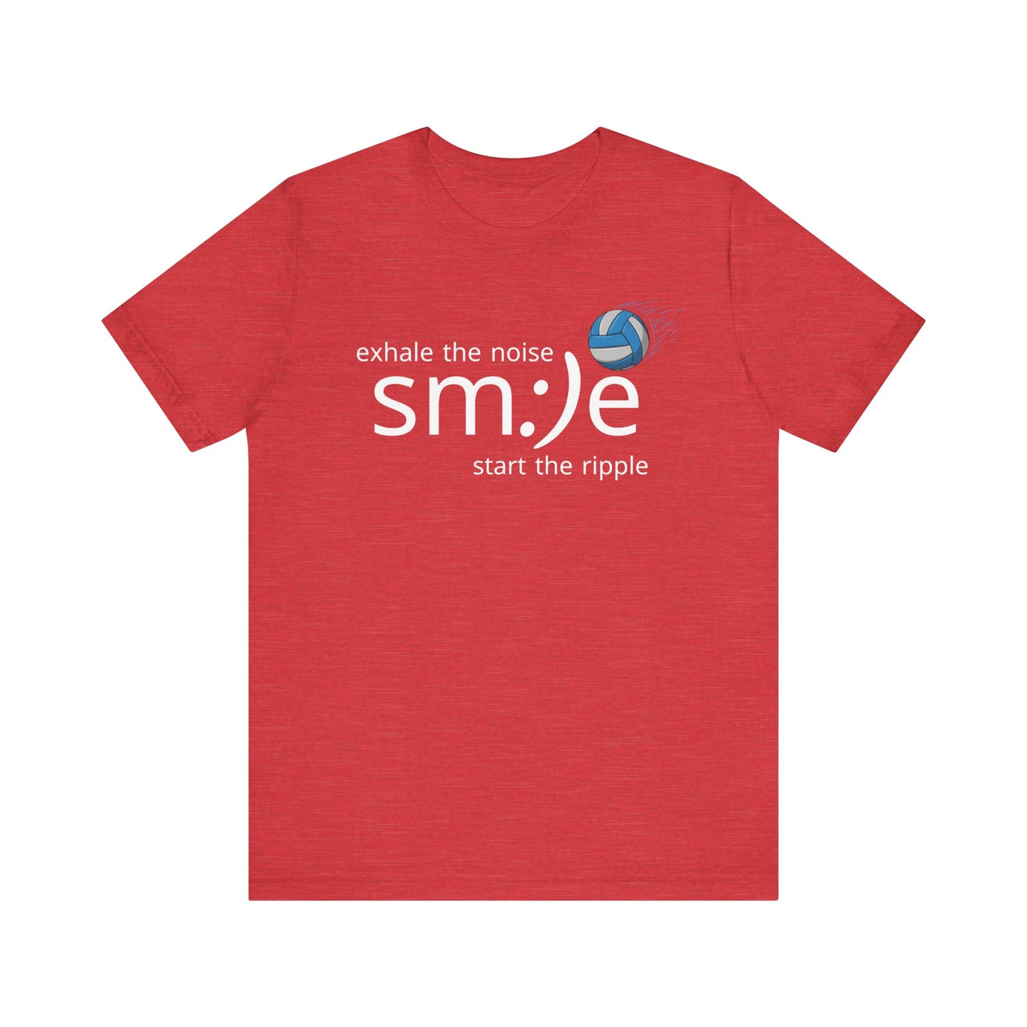 Unisex Jersey Short Sleeve Tee exhale noise sm:)e  start the ripple volleyball