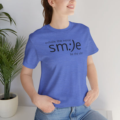 Exhale the Noise sm:)e Be the Vibe | Motivational Unisex Tee