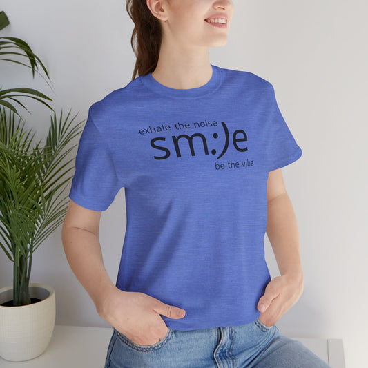 Exhale the Noise sm:)e Be the Vibe Shirt | Motivational Unisex Graphic Tee