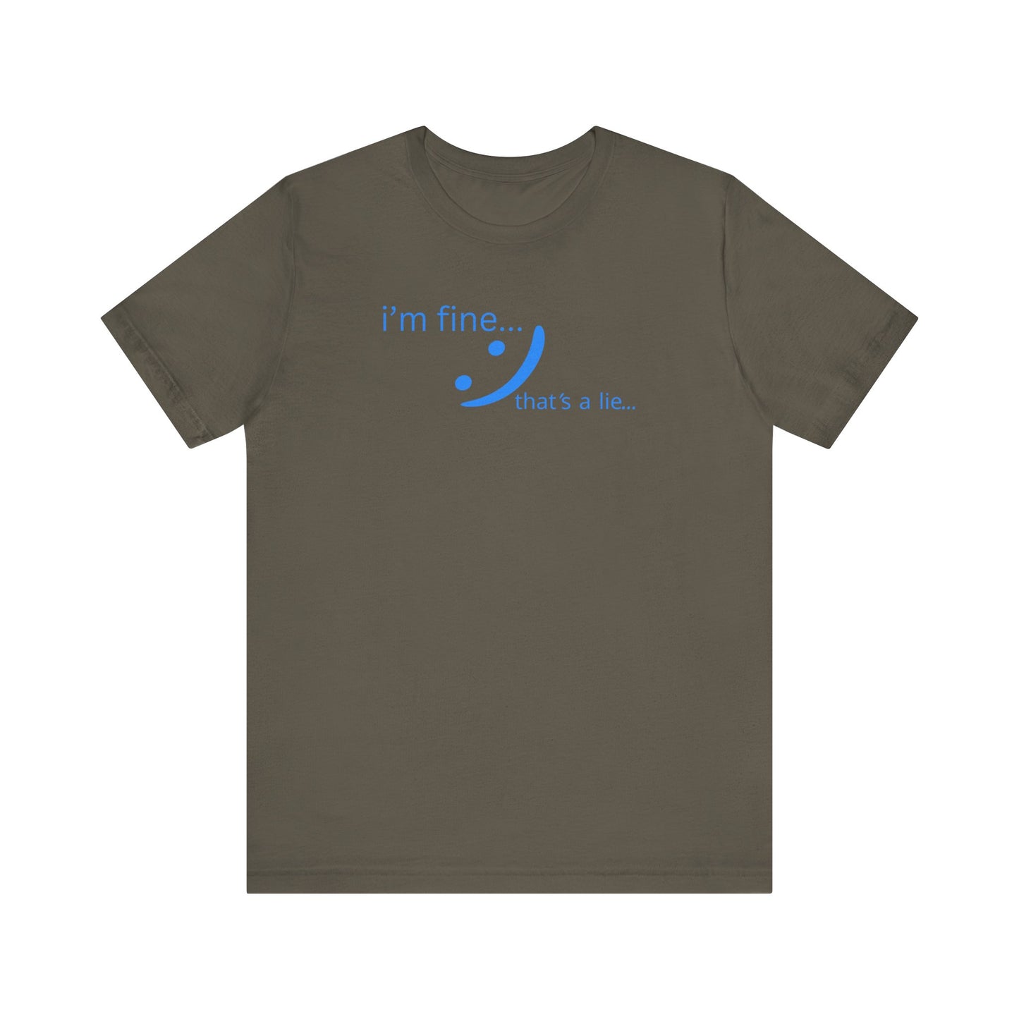 I'm Fine... That's a Lie - Streetwear Statement Tee | Unisex Humor Shirt | sm:)e