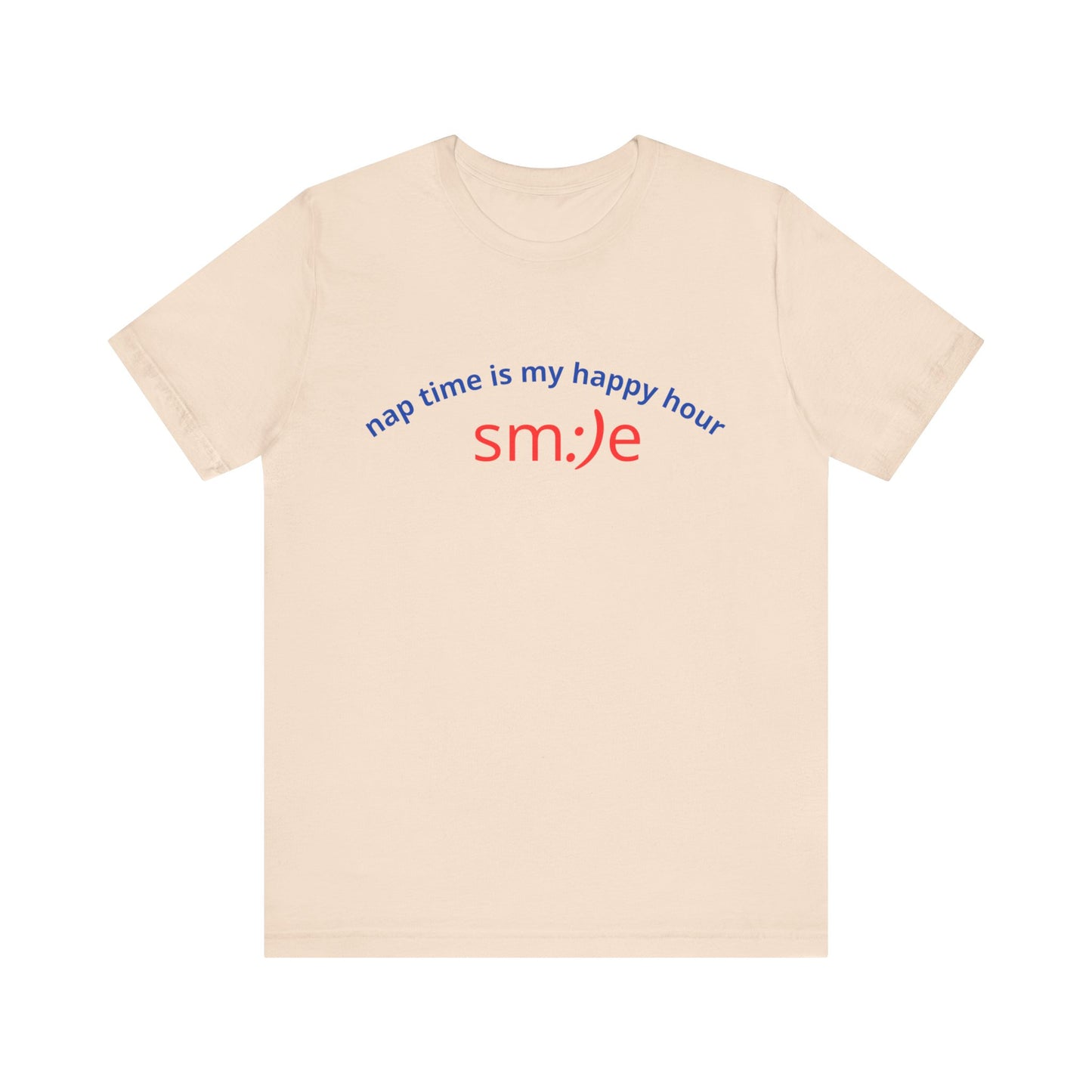 sm:)e Nap Time Is My Happy Hour Tee - Relatable Streetwear, Self-Care Humor, Confidence Booster, Sleep Lover Gift