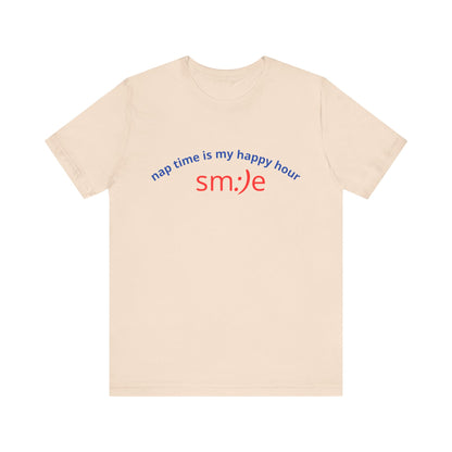 sm:)e Nap Time Is My Happy Hour Tee - Relatable Streetwear, Self-Care Humor, Confidence Booster, Sleep Lover Gift