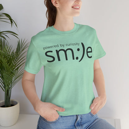 sm:)e Powered by Curiosity T-Shirt | Inspirational Unisex Graphic Tee