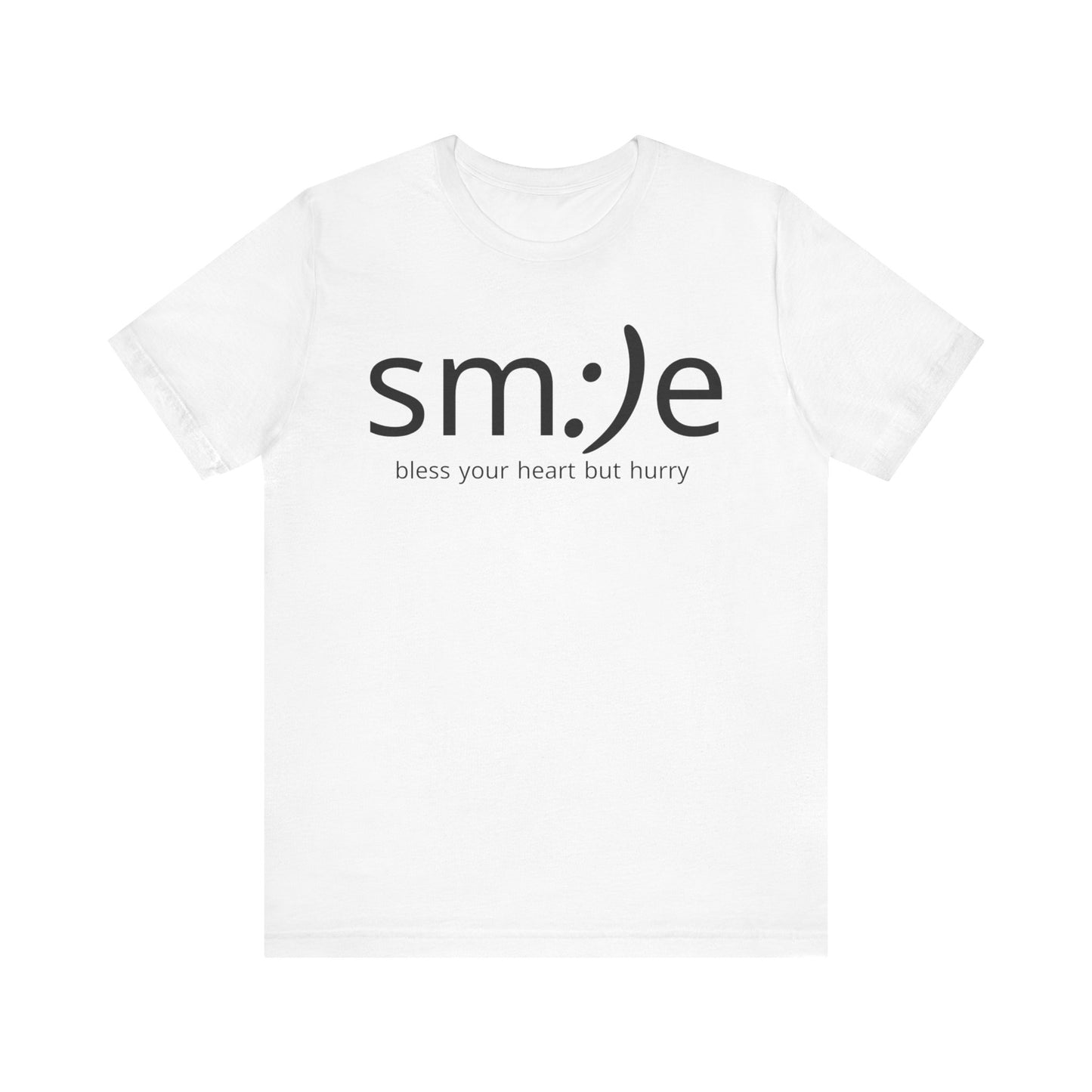 sm:)e Bless Your Heart But Hurry T-Shirt | Sassy Southern Statement Tee | Unisex Streetwear