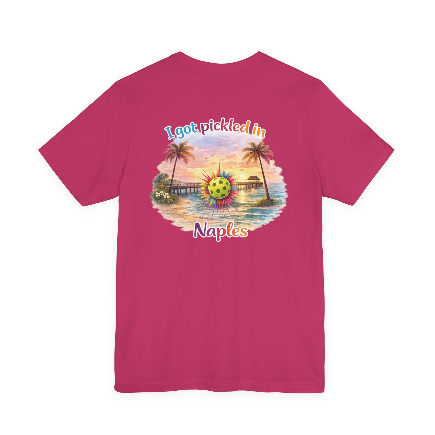 I Got Pickled in Naples — Front & Back Pickleball Tee | sm:)e