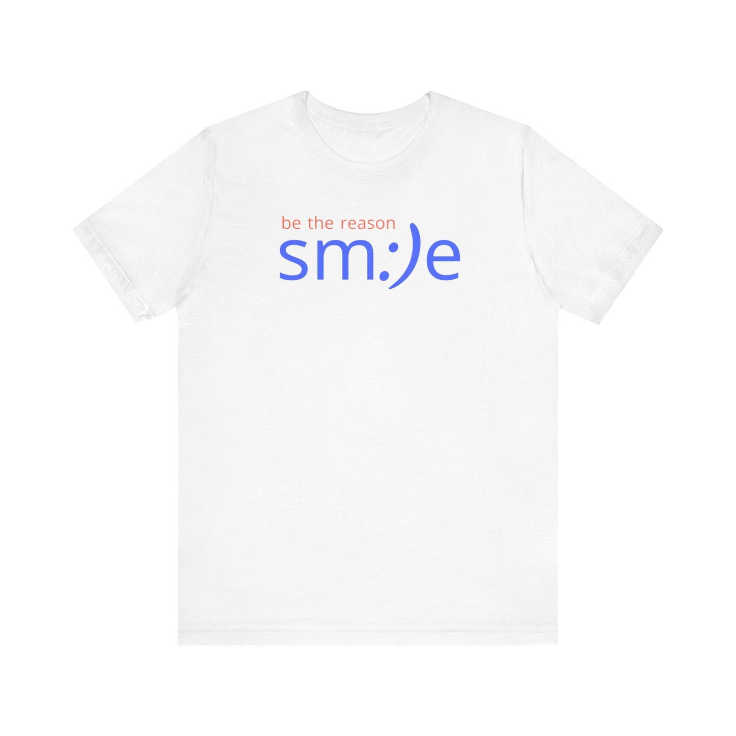 sm:)e Be the Reason Smile Shirt - Inspirational Quote Streetwear, Motivational Graphic Tee, Confidence Booster