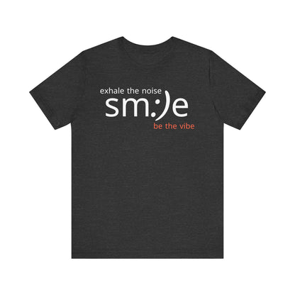 sm:)e Exhale the Noise Be the Vibe | Casual Streetwear Tee | Motivational Gift for Friends