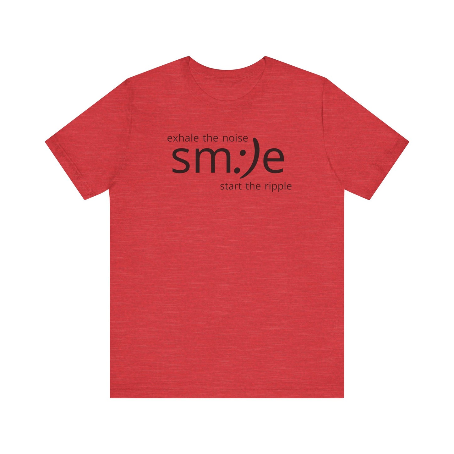 sm:)e Exhale the Noise Start the Ripple Tee | Mindful Action Streetwear | Positive Vibes Graphic Shirt