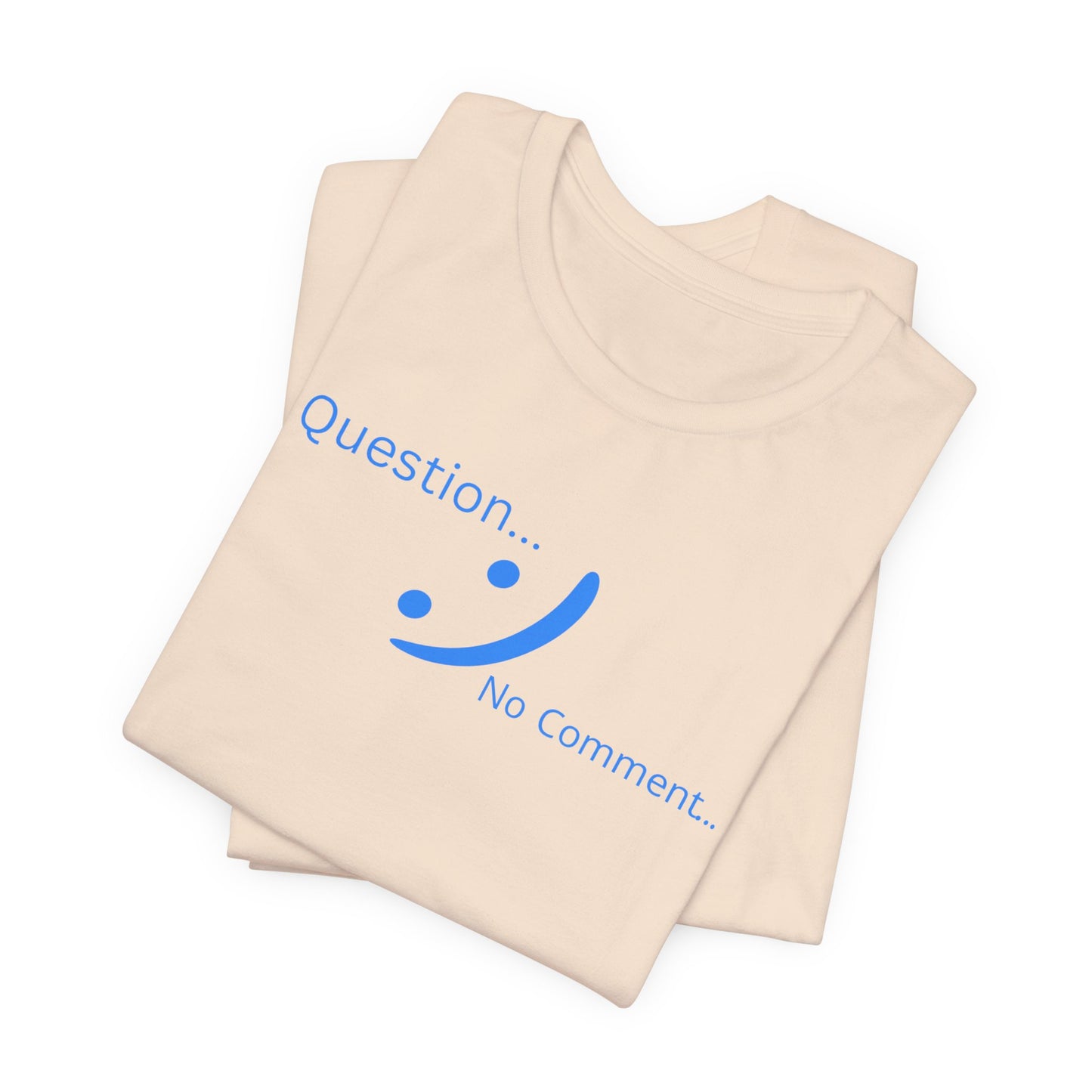 Question? No Comment - Streetwear Statement Tee | Unisex Confidence Apparel | sm:)e