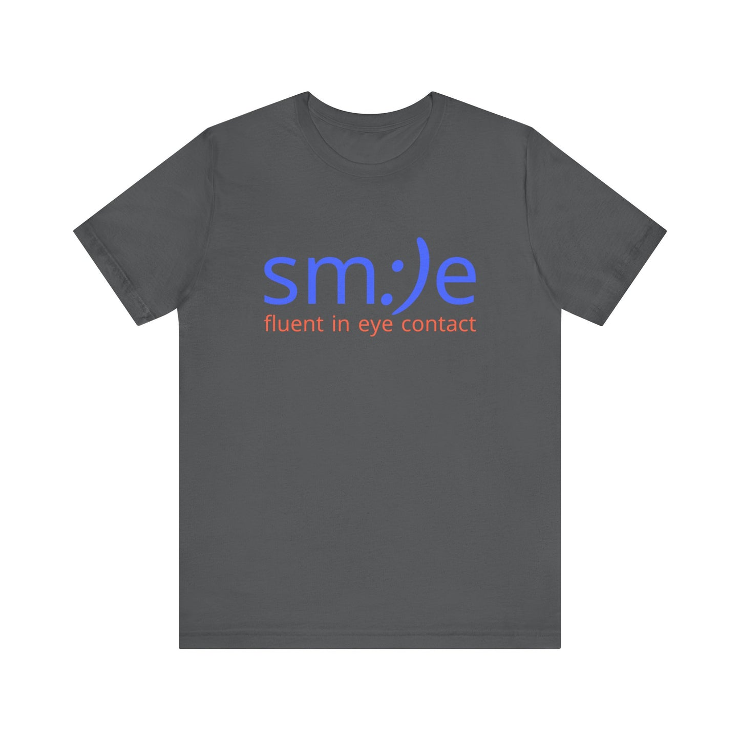sm:)e Fluent in Eye Contact T-Shirt | Funny Motivational Streetwear | Unisex Graphic Tee