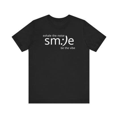 sm:)e Exhale the Noise Smile Vibe Tee | Confidence Streetwear | Motivational Unisex Graphic Shirt