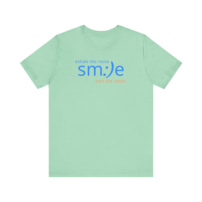 Exhale the Noise sm:)e Start the Ripple | Motivational Graphic Tee