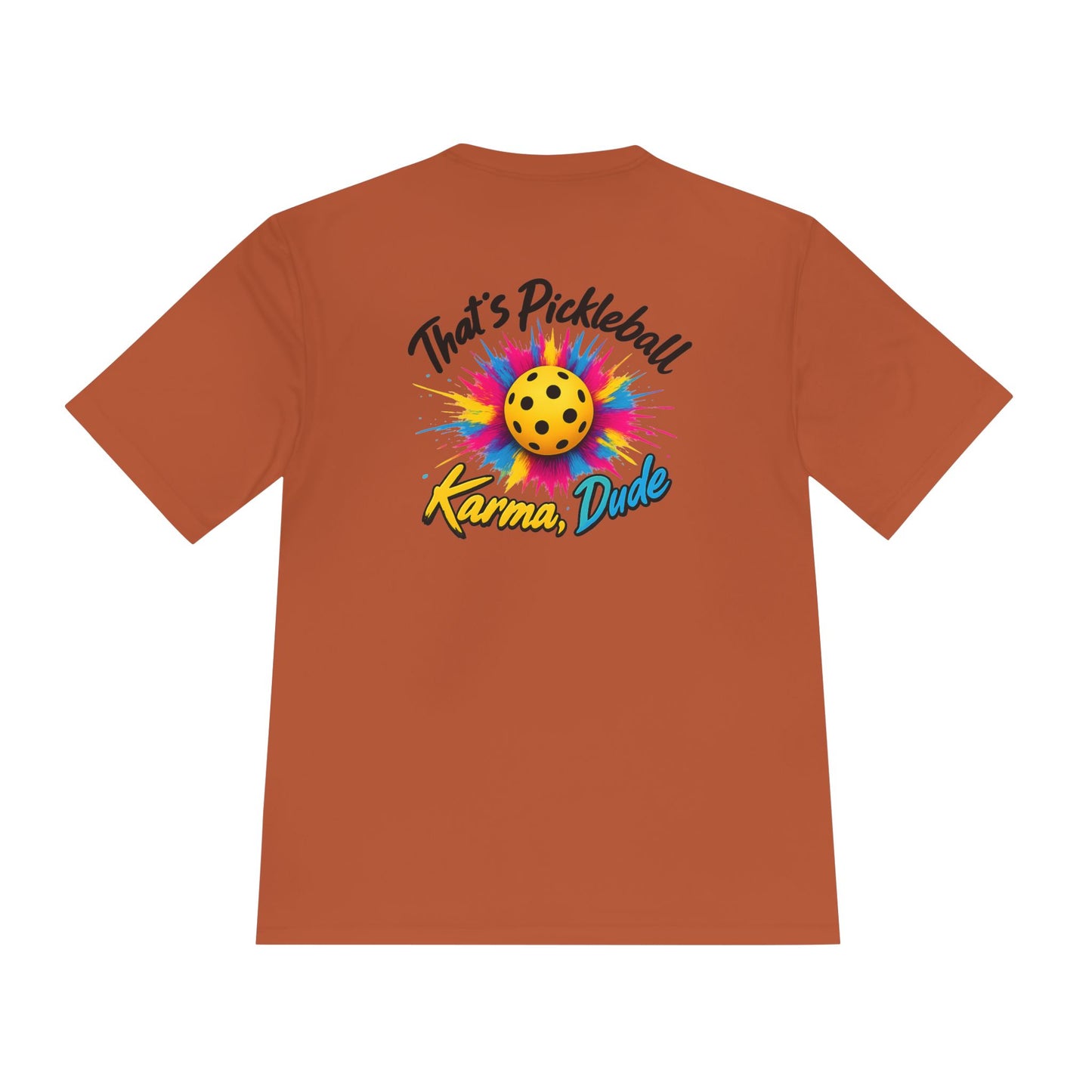Pickleball Karma Tee — "That's Pickleball Karma, Dude" | Sport-Tek ST350 Moisture-Wicking Shirt