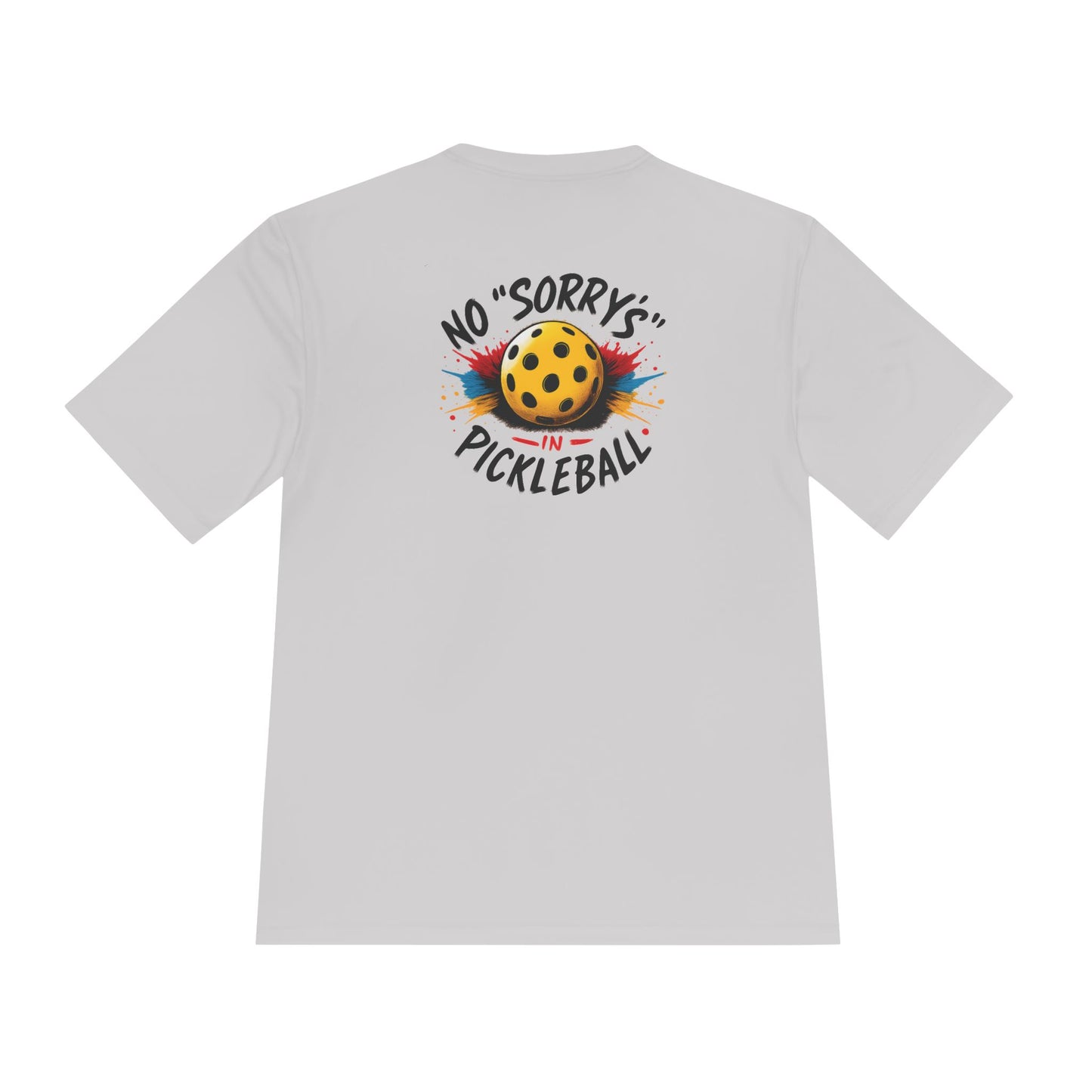 Pickleball Tee — “No 'Sorry's' in Pickleball” Moisture-Wicking Athletic Shirt