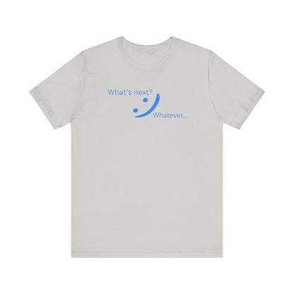 What's Next... Whatever - Unbothered Energy Tee | Chill Vibes