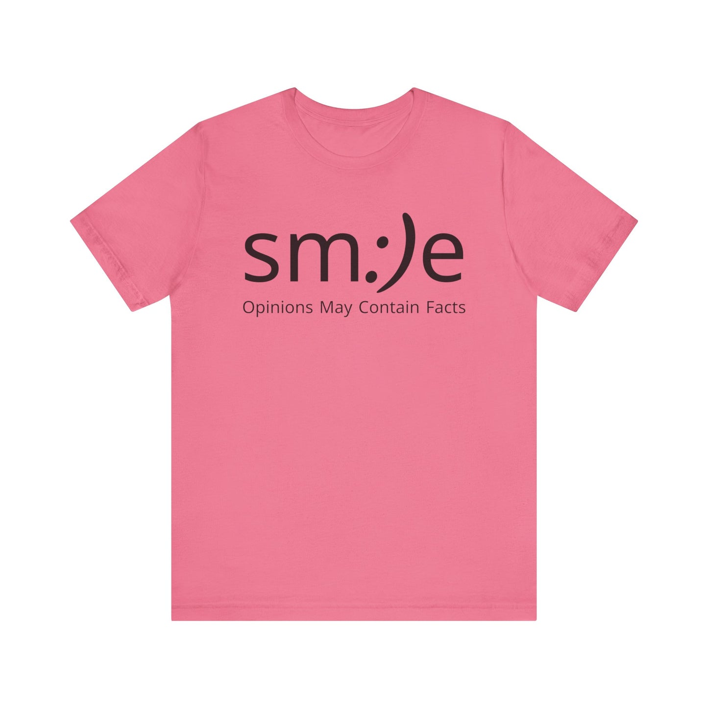 sm:)e “Opinions May Contain Facts” T-Shirt | Witty & Sassy Unisex Tee