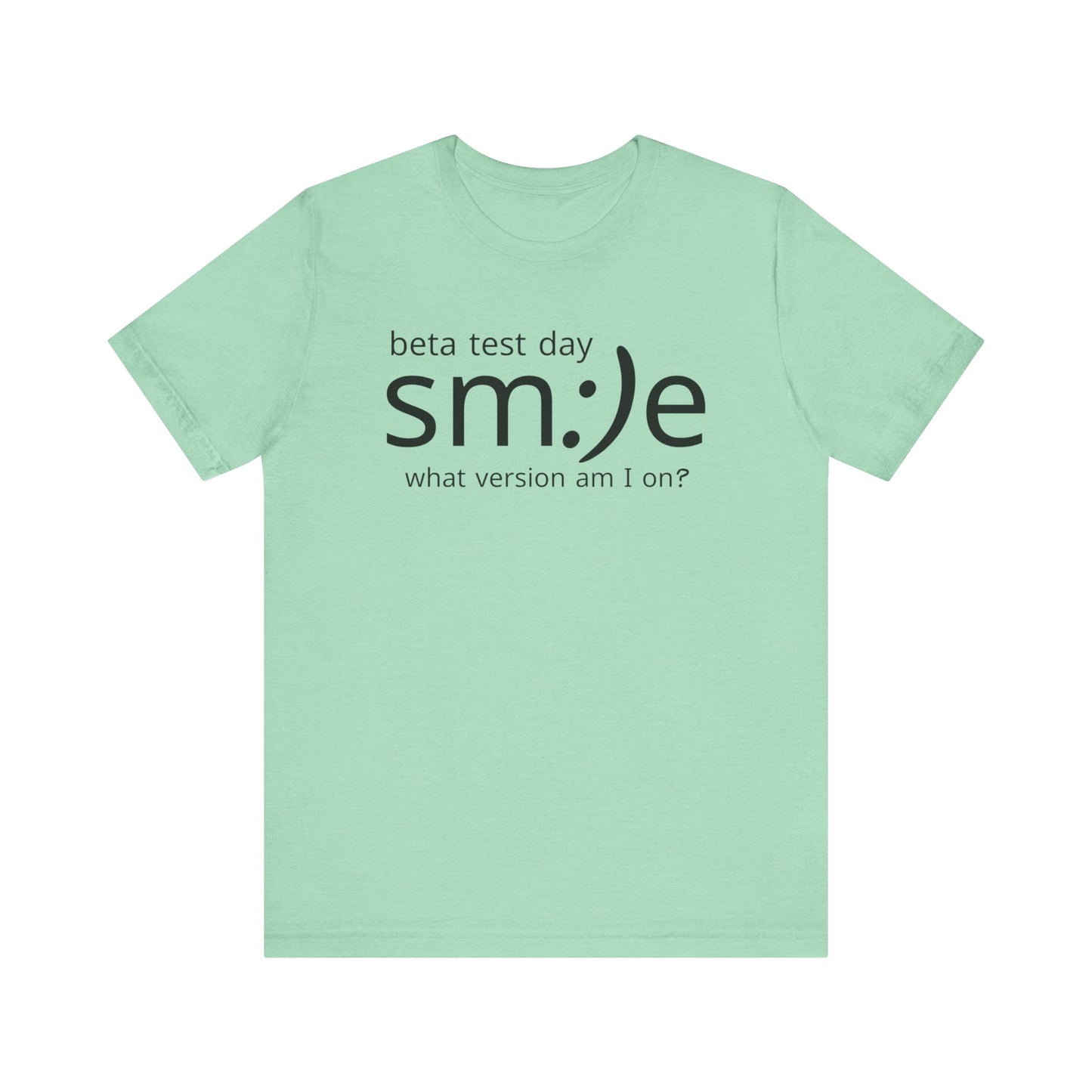 Beta Test Day Statement Tee | Tech Humor Shirt | sm:)e Confidence Wear | Gamer Gift